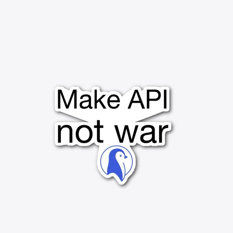 Make API not war